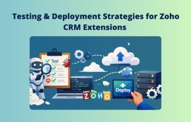 Testing & Deployment Strategies for Zoho CRM Extensions