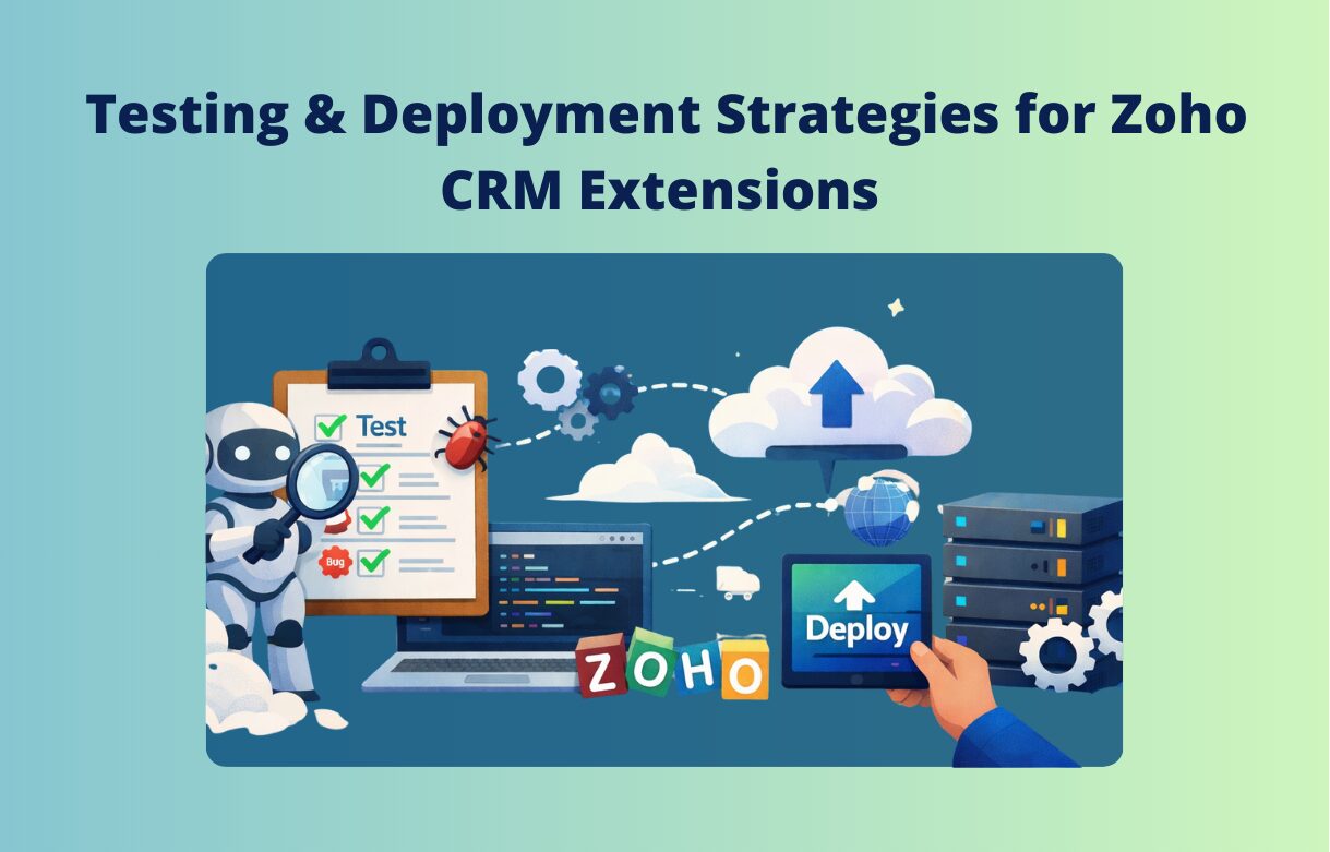 Testing & Deployment Strategies for Zoho CRM Extensions